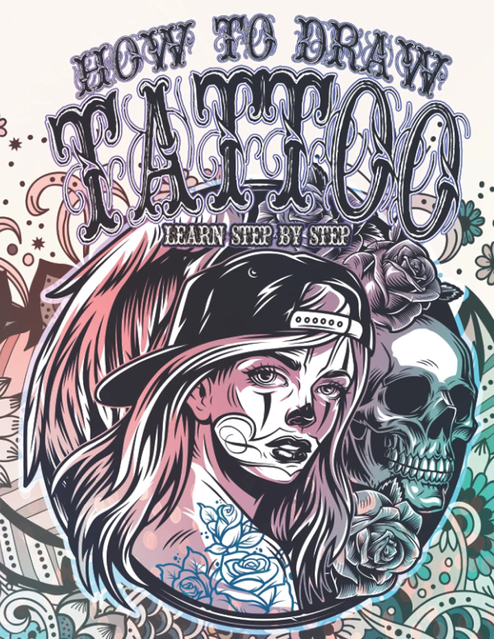 How to Draw Tattoo: Learn Step by Step: Big Exotic & Modern tattoo collection | Learn Drawing tattoos for girls, boys & adults to Relieve Stress and .