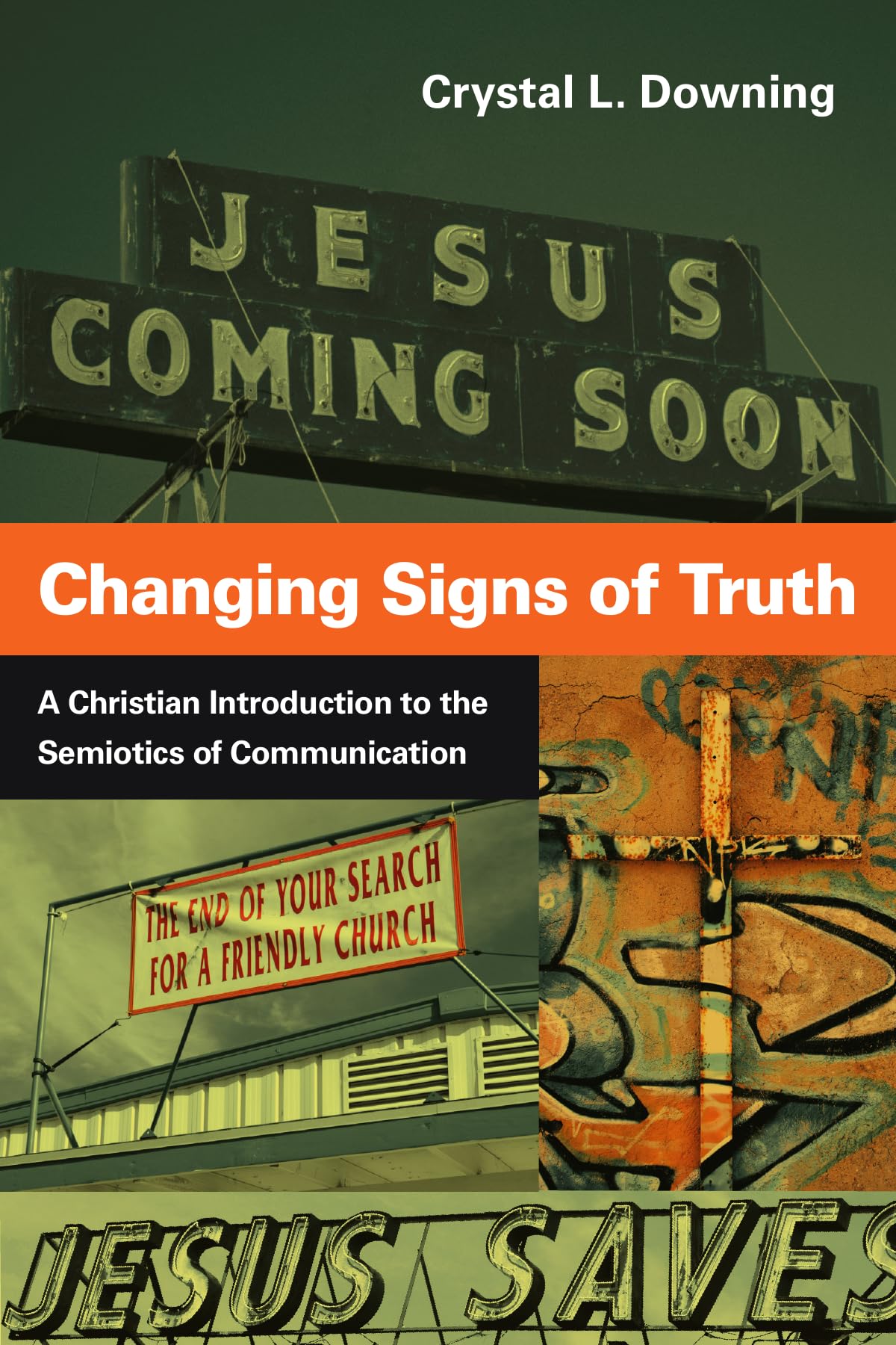 Changing Signs of Truth: A Christian Introduction to the Semiotics of Communication