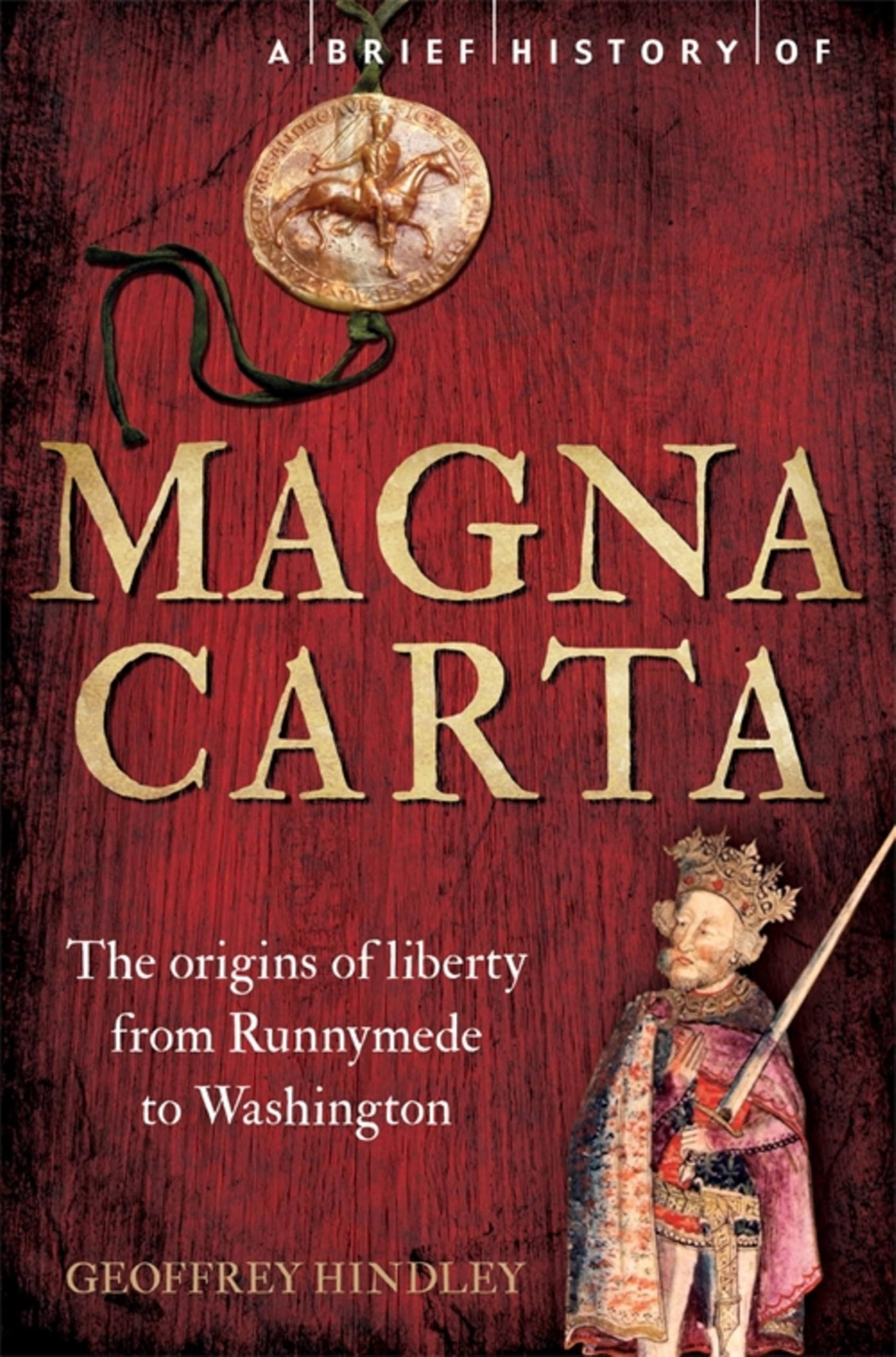 A Brief History of Magna Carta, 2nd Edition by Geoffrey Hindley - 9781472118677