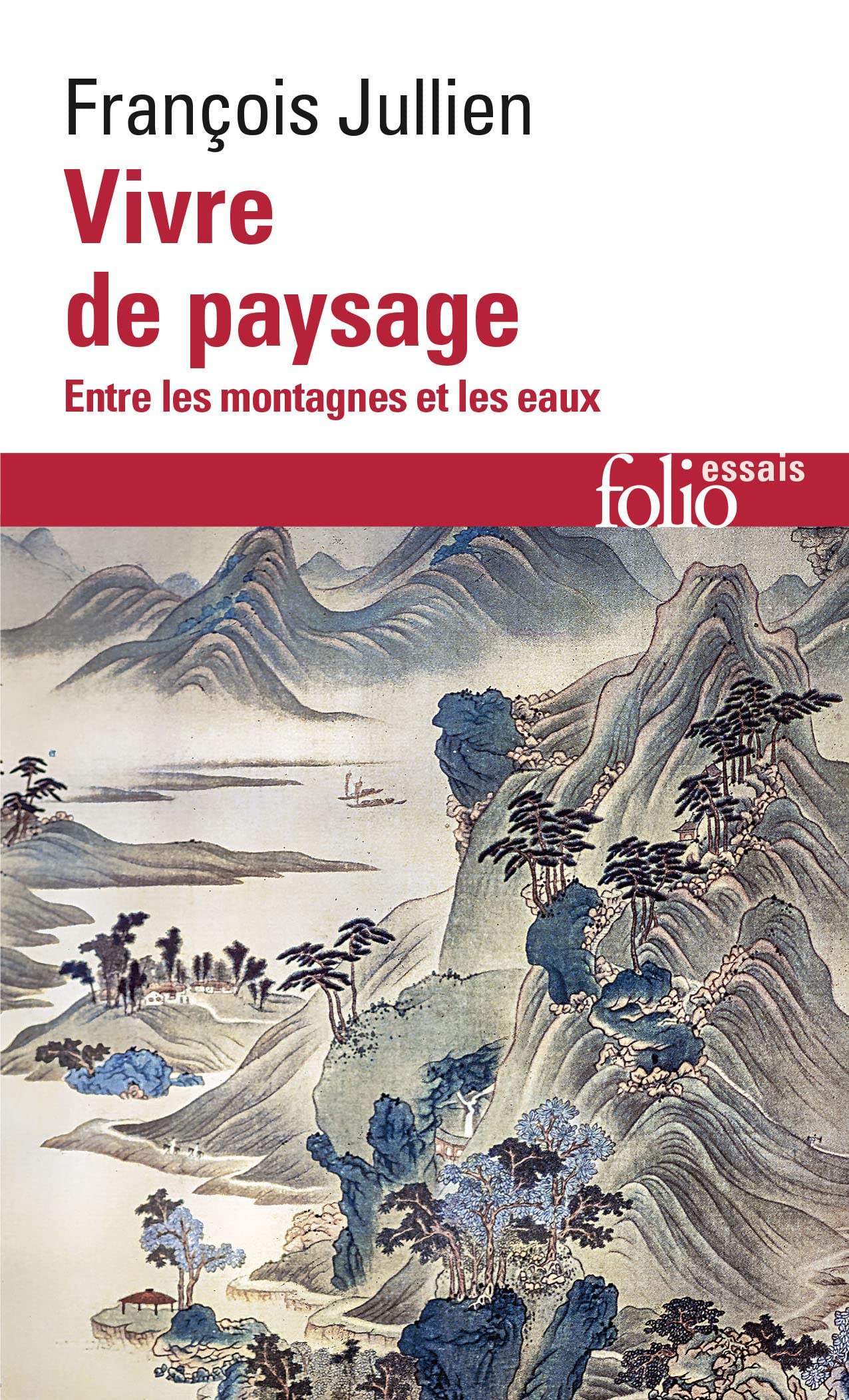 Vivre de paysage: Entre les montagnes et les eaux
