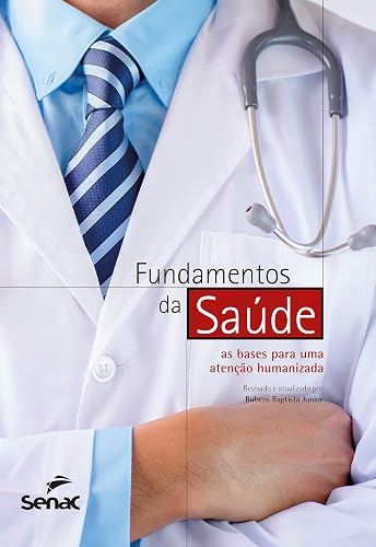 Fundamentos da saúde: as bases para uma atenção humanizada