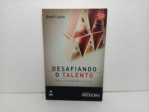 Desafiando O Talento - Mitos E Verdades Sobre O Sucesso