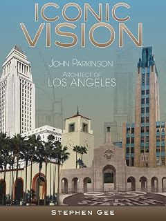 Iconic Vision: John Parkinson, Architect of Los Angeles