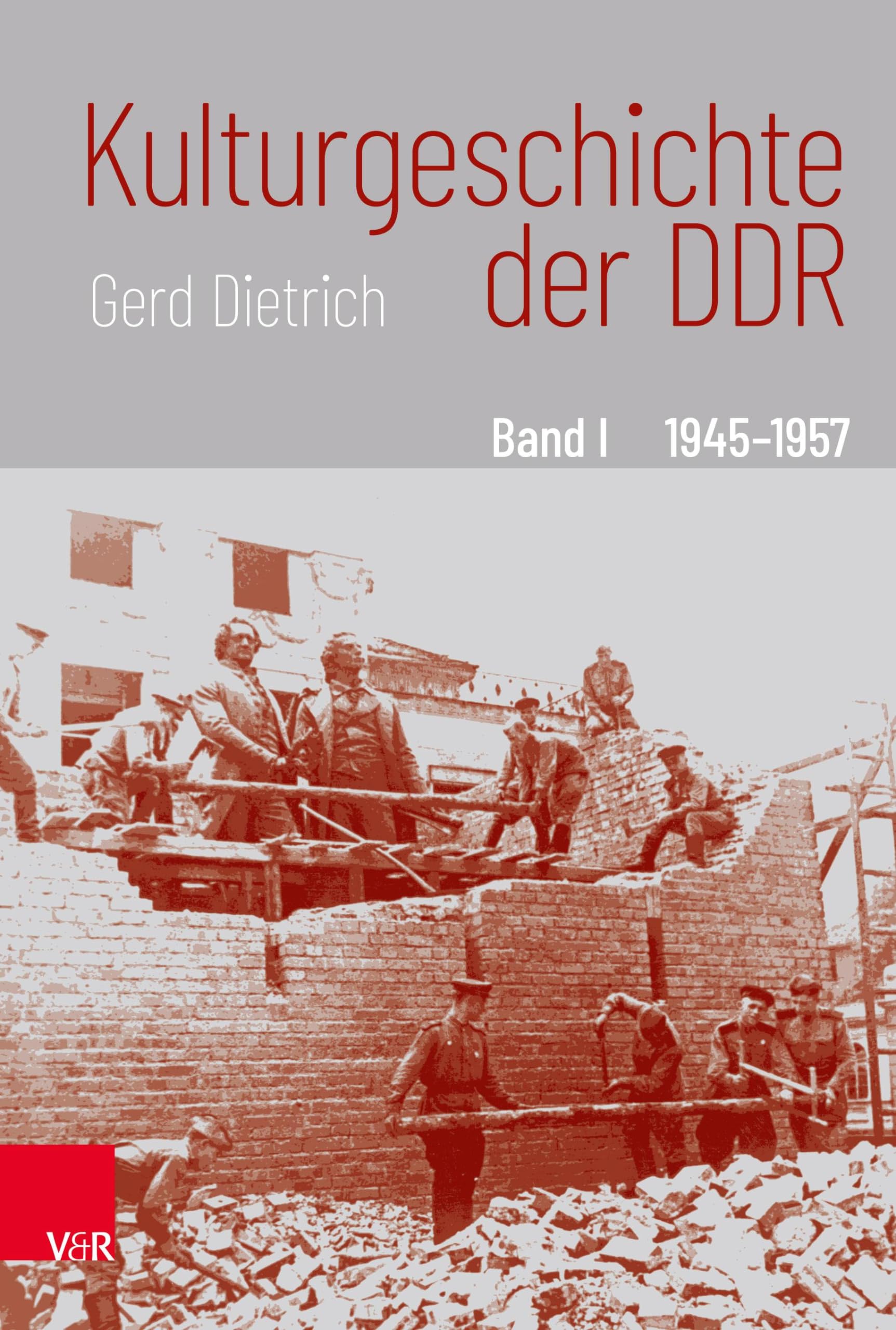 Kulturgeschichte der DDR (Band I ,1945- 1957)