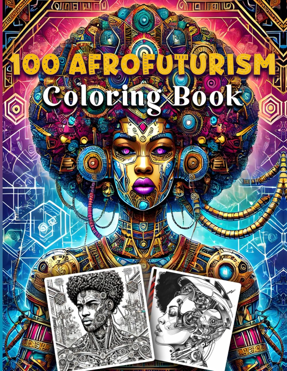 100 Afrofuturism Coloring Book: A History of Black Futures - Unique Sci-Fi and Fantasy Culture Portraits for Relaxation and Stress Relief