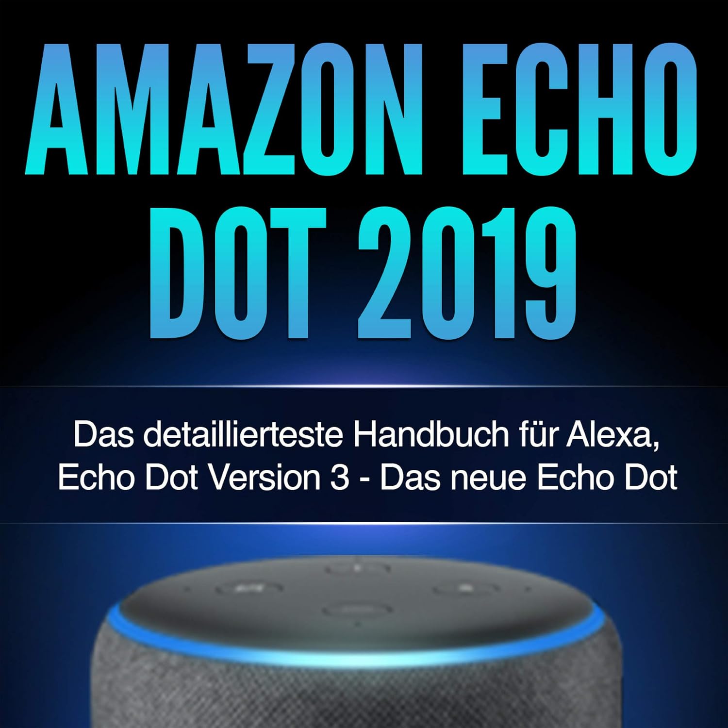 Amazon.com: Amazon Echo Dot 2019 [Amazon Echo Dot 2019: The Most ...