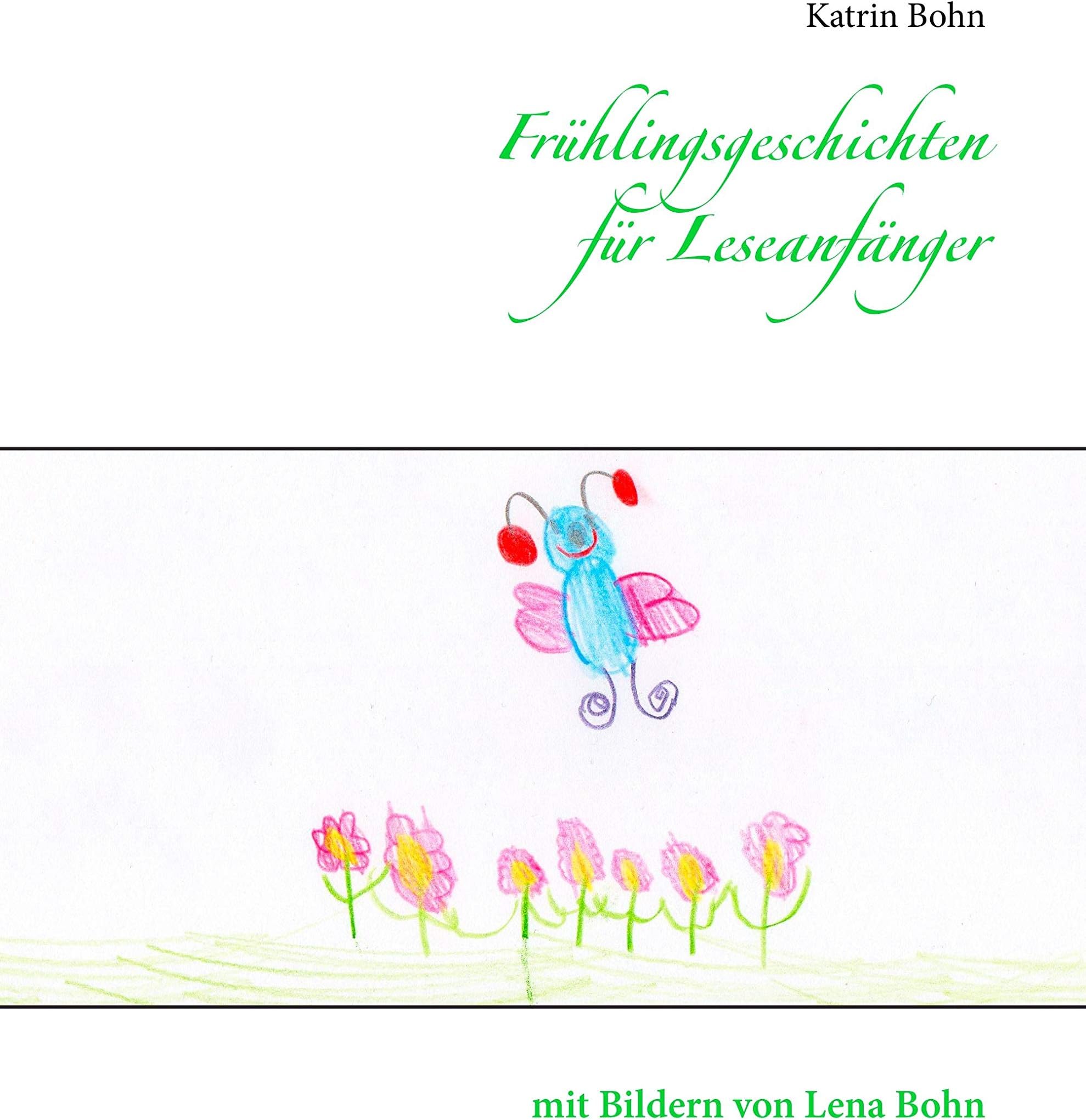 Frühlingsgeschichten für Leseanfänger: mit Bildern von Lena Bohn