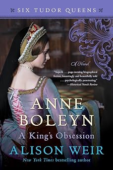 Anne Boleyn, A Kings Obsession A Novel Six Tudor Queens