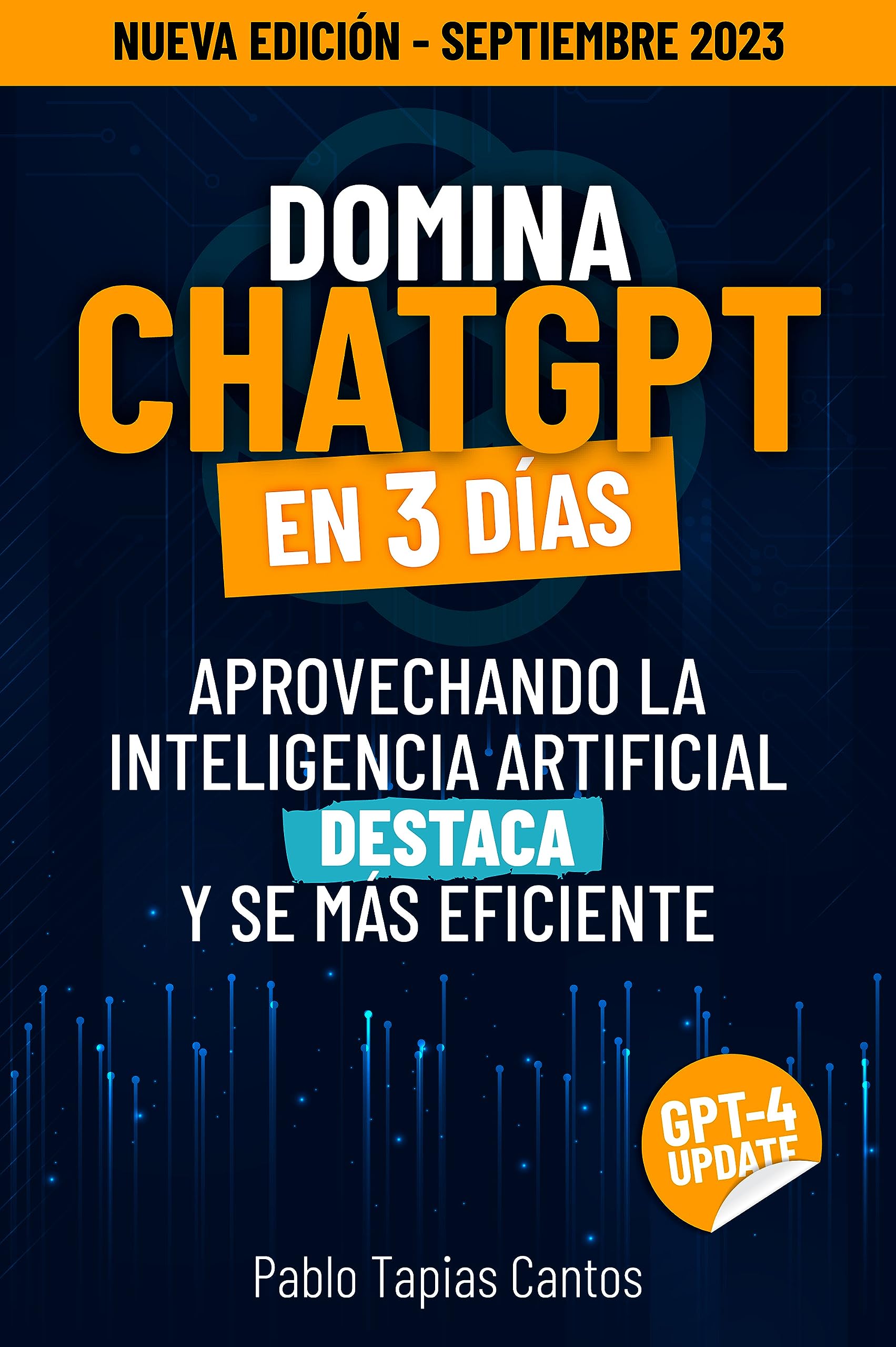 DOMINA CHATGPT EN 3 DÍAS: Aprovecha La Inteligencia Artificial Para Destacar Y Ser Más Eficiente (Spanish Edition)