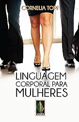 Linguagem corporal para mulheres: Apresentação segura e autoconfiante