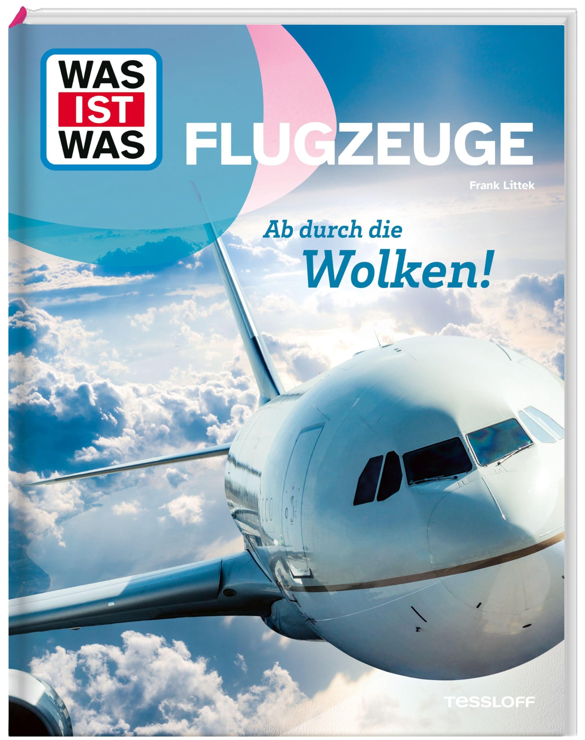 WAS IST WAS Flugzeuge. Ab durch die Wolken! (WAS IST WAS Das Original)