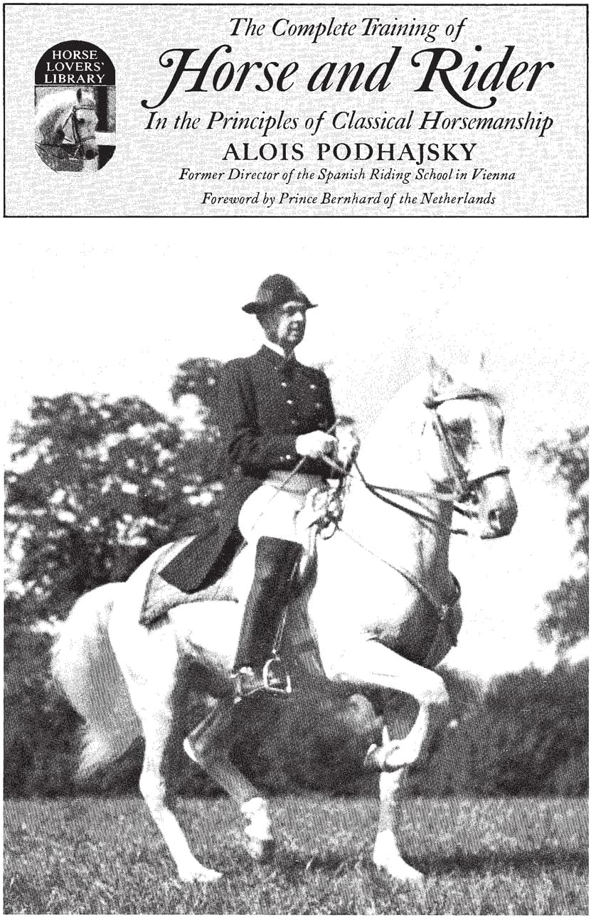 The Complete Training of Horse and Rider in the Principles of Classical Horsemanship