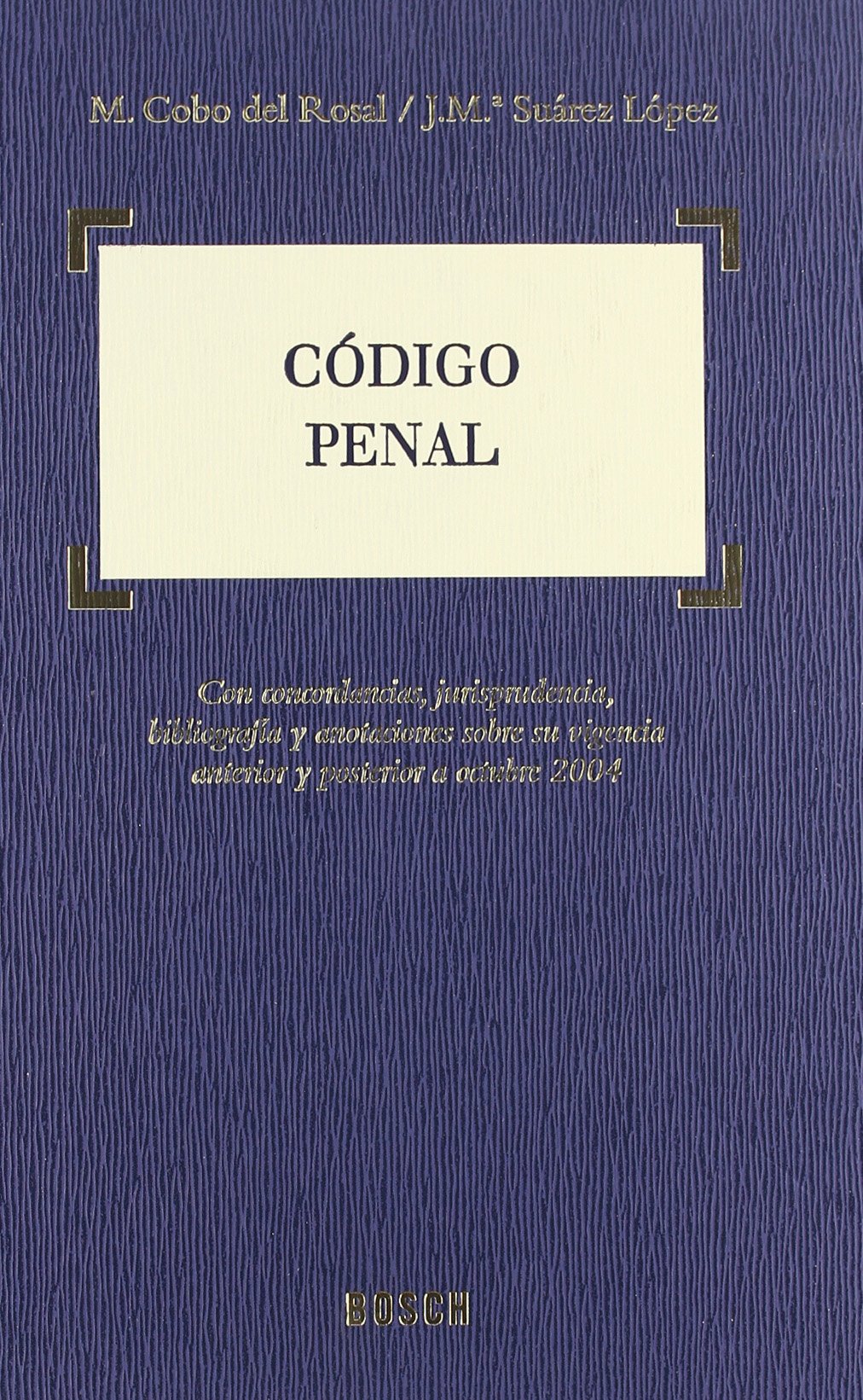Código Penal: Con concordancias, jurisprudencia, bibliografía y anotaciones sobre su vigencia anterior y posterior a octubre 2004 (SIN COLECCION)