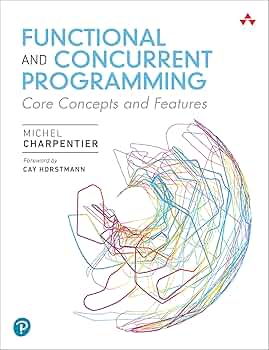 Functional and Concurrent Programming: Core Concepts and