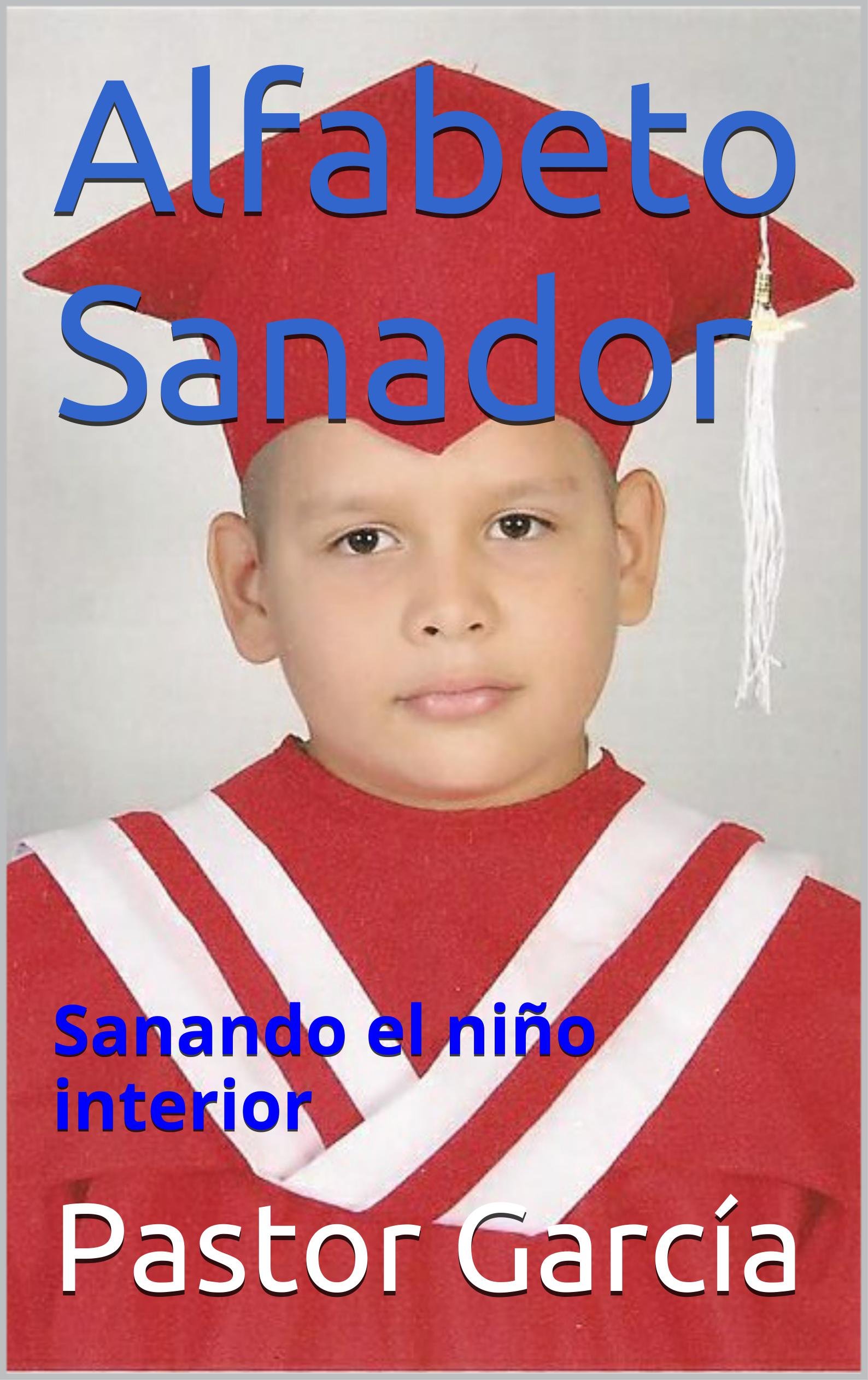Alfabeto Sanador: Sanando el niño interior (Spanish Edition)
