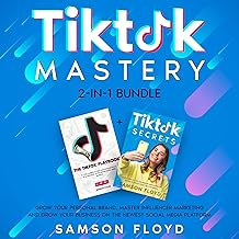 Tiktok Mastery 2-in-1 Bundle: Grow Your Personal Brand, Master Influencer Marketing and Grow Your Business on the Newest Social Media Platform