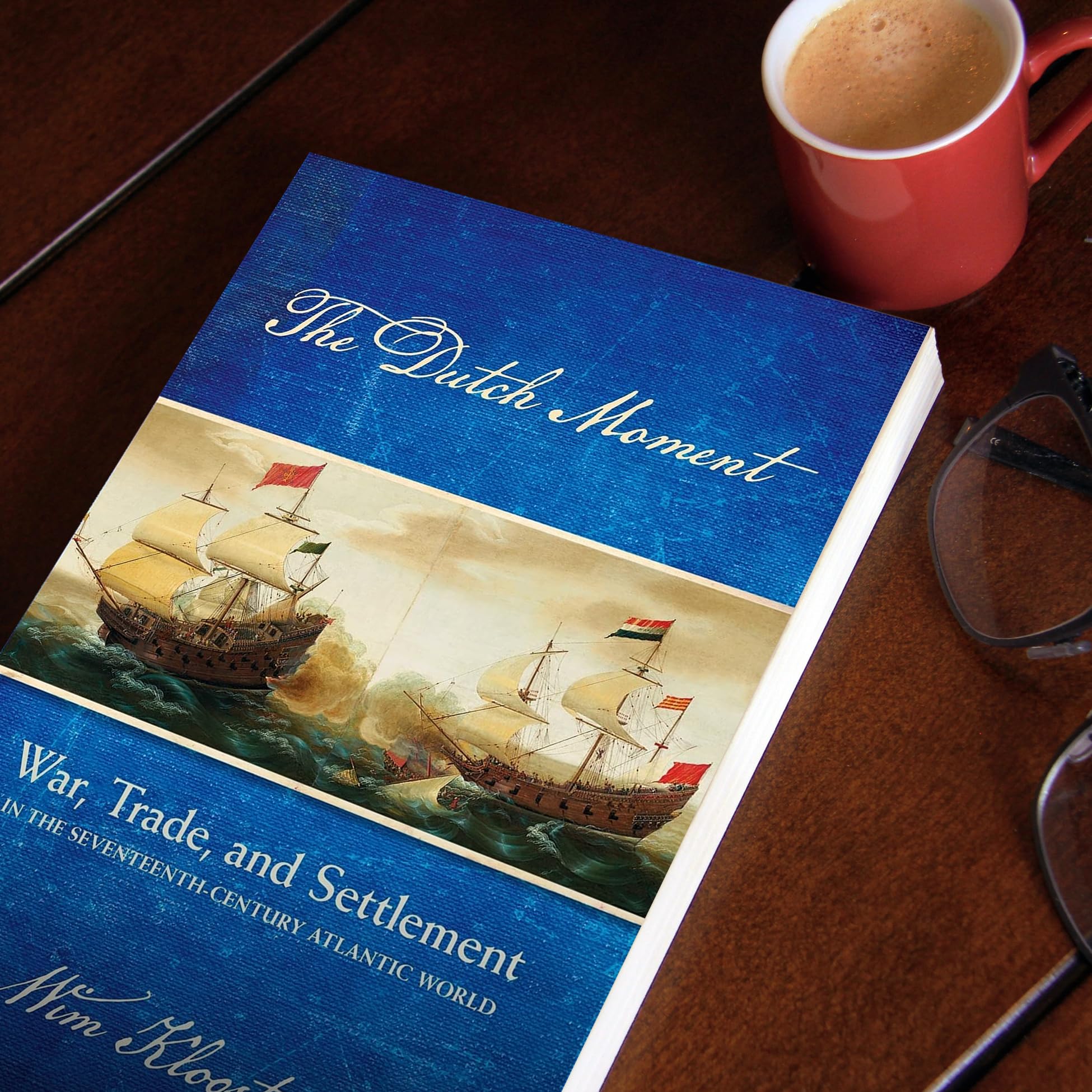 The Dutch Moment: War, Trade, and Settlement in the Seventeenth-Century Atlantic World