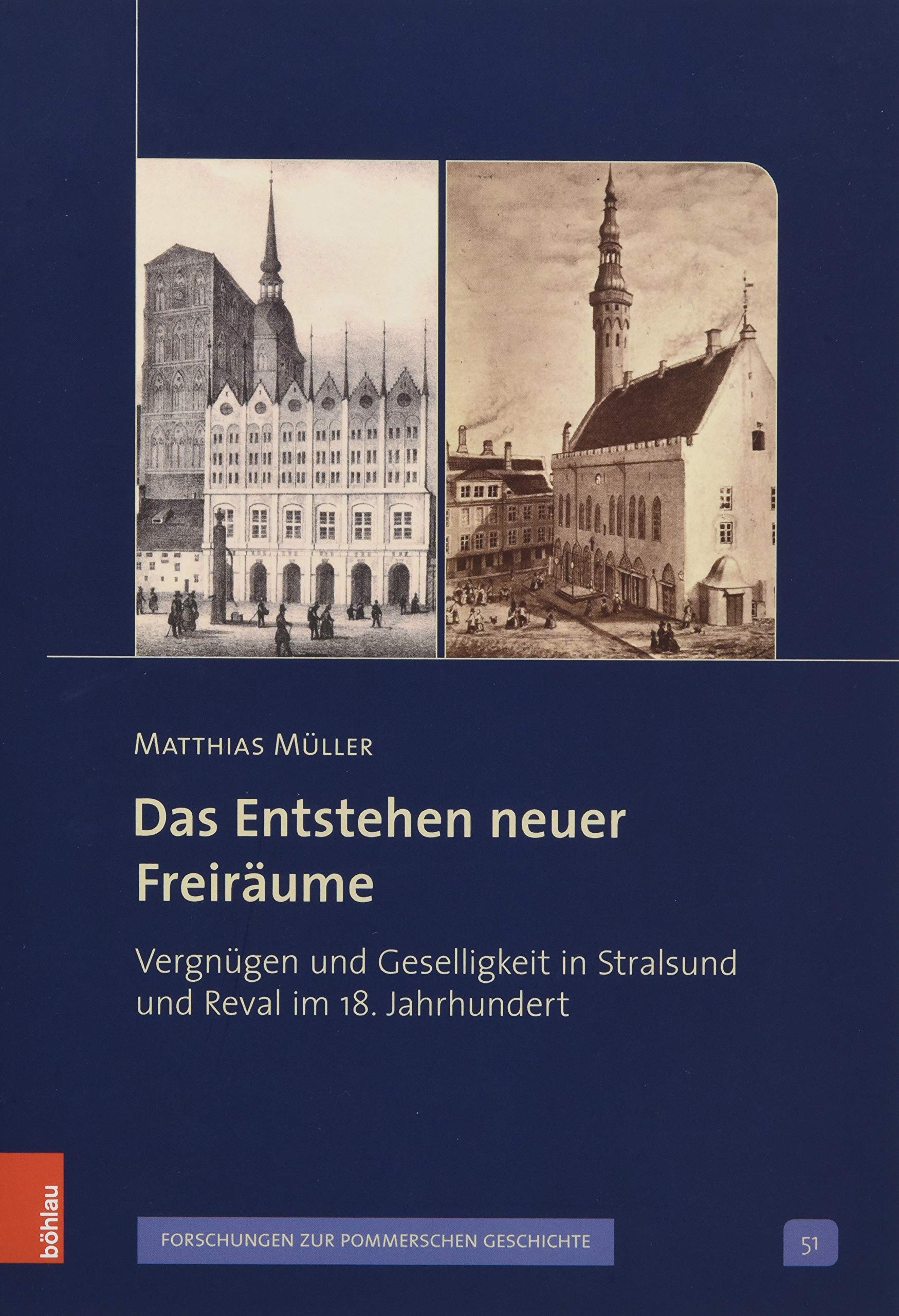 Das Entstehen Neuer Freiraume: Vergnugen Und Geselligkeit in Stralsund Und Reval Im 18. Jahrhundert (Veroffentlichungen Der Historischen Kommission Fur Pommern)
