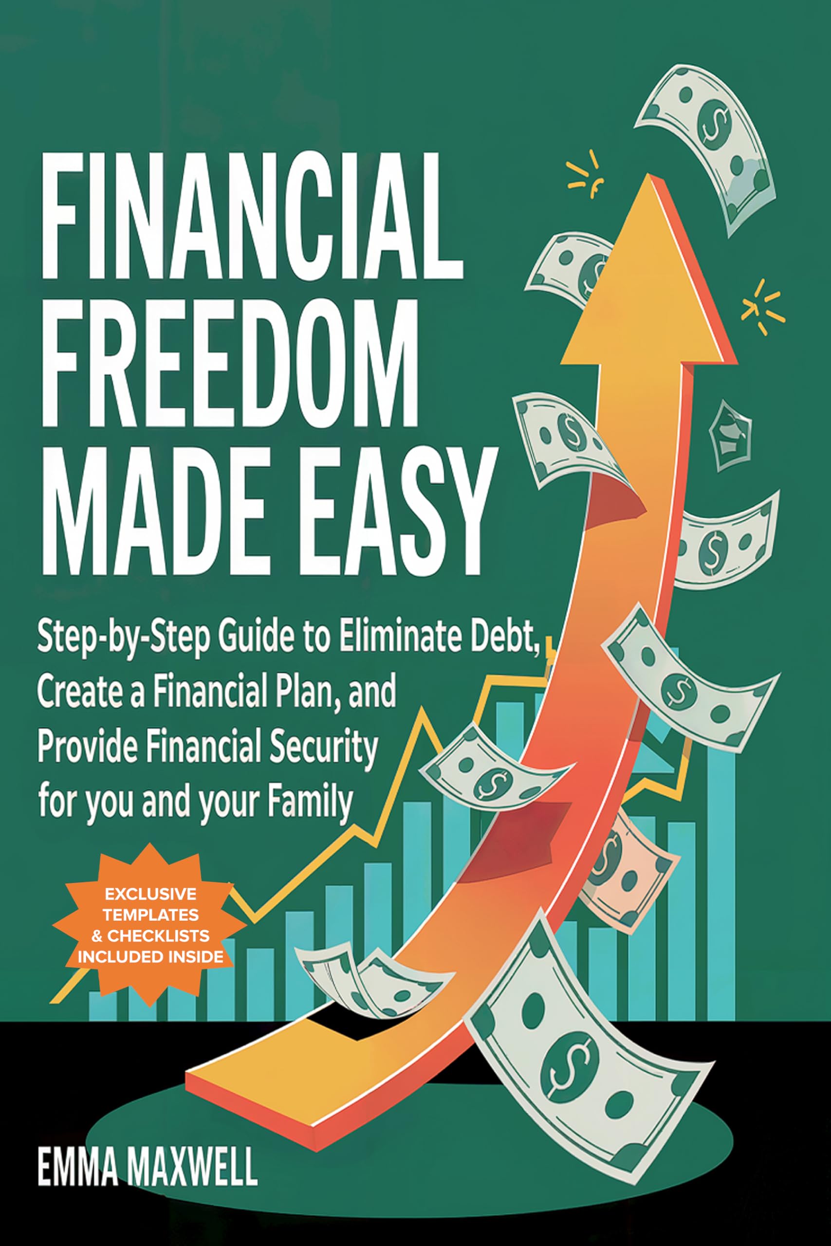 Financial Freedom Made Easy: Step-by-Step Guide to Eliminate Debt, Create a Financial Plan and Provide Security for you and your Family