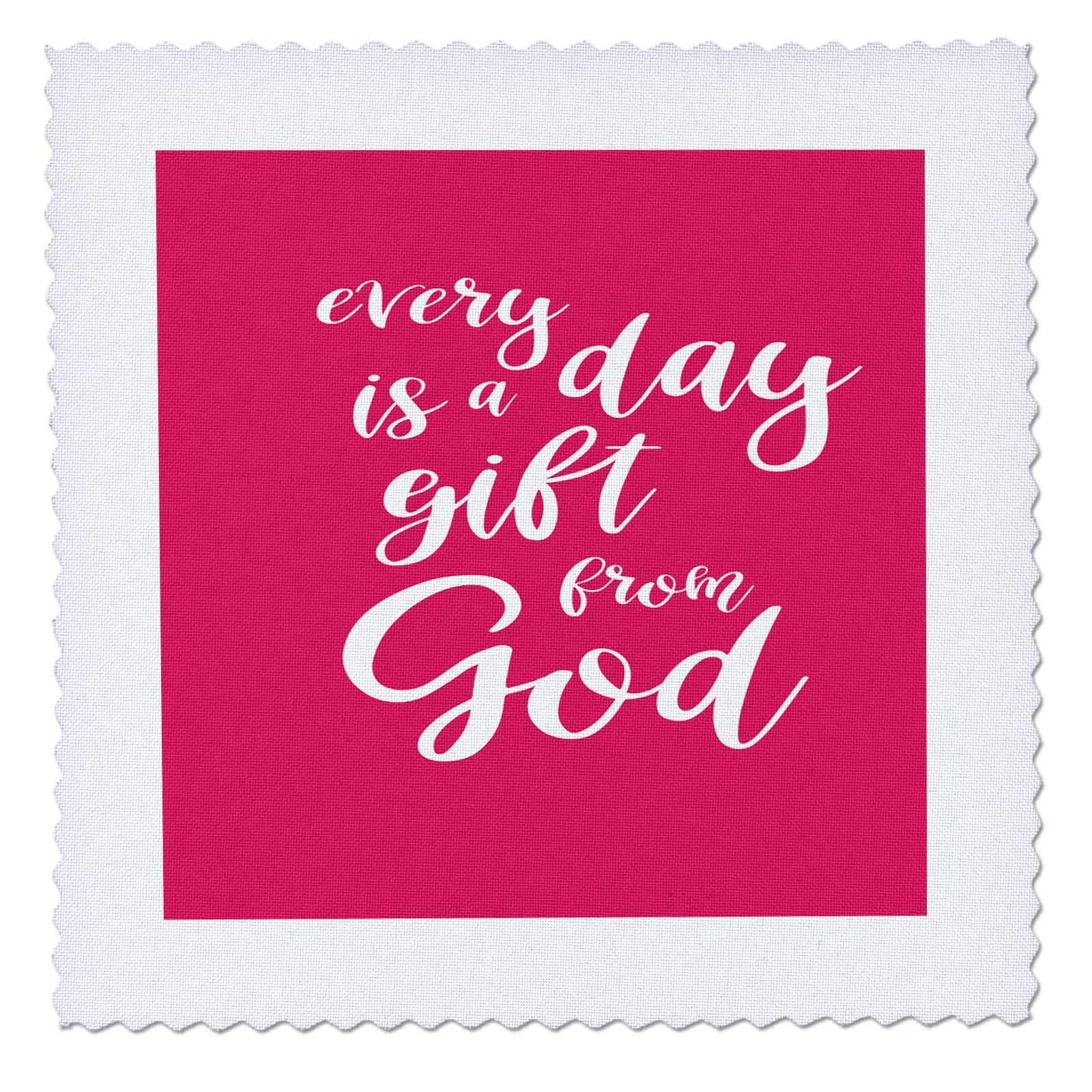 14x14 inch Quilt Square - Inspirational Saying Every Day is A Gift from God TDSwhite – Text Sayings Motivation Inspiration