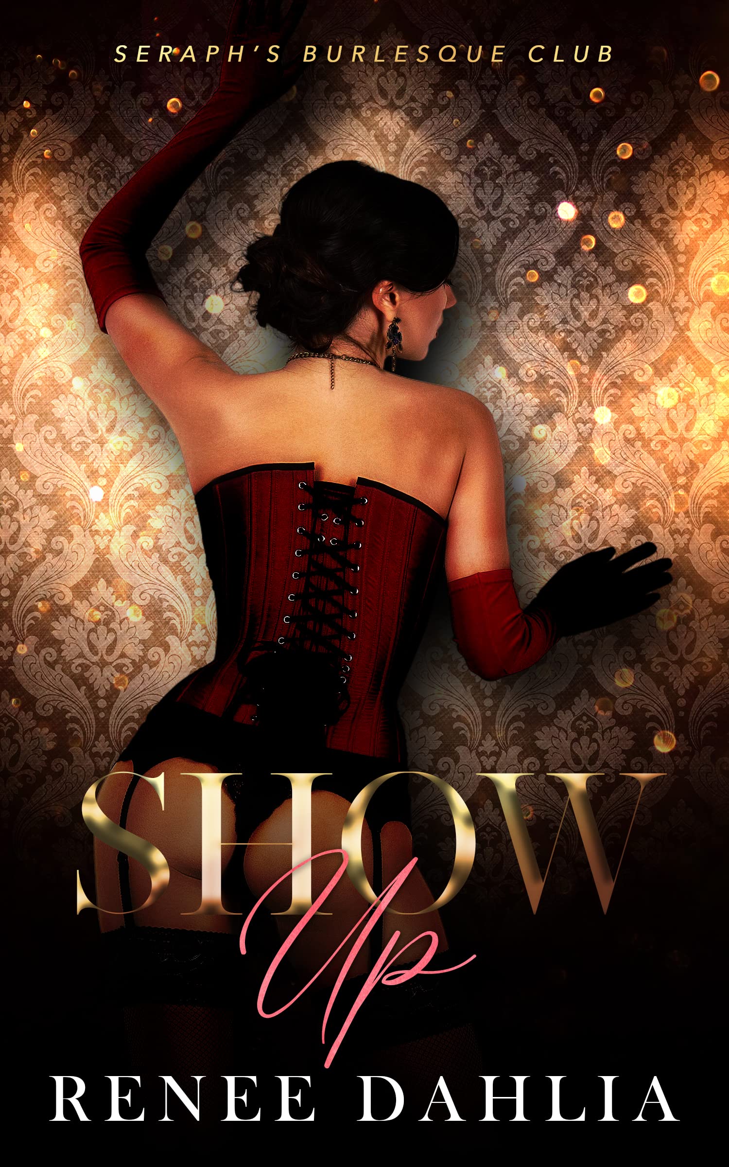 Show Up: A Lesbian Romance Novel (Seraph's Burlesque Club Book 1)