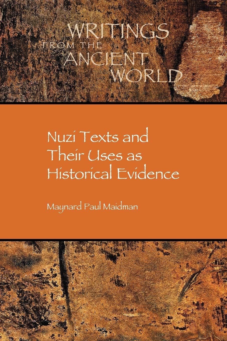 Nuzi Texts and Their Uses as Historical Evidence: Writings from the Ancient World No. 18