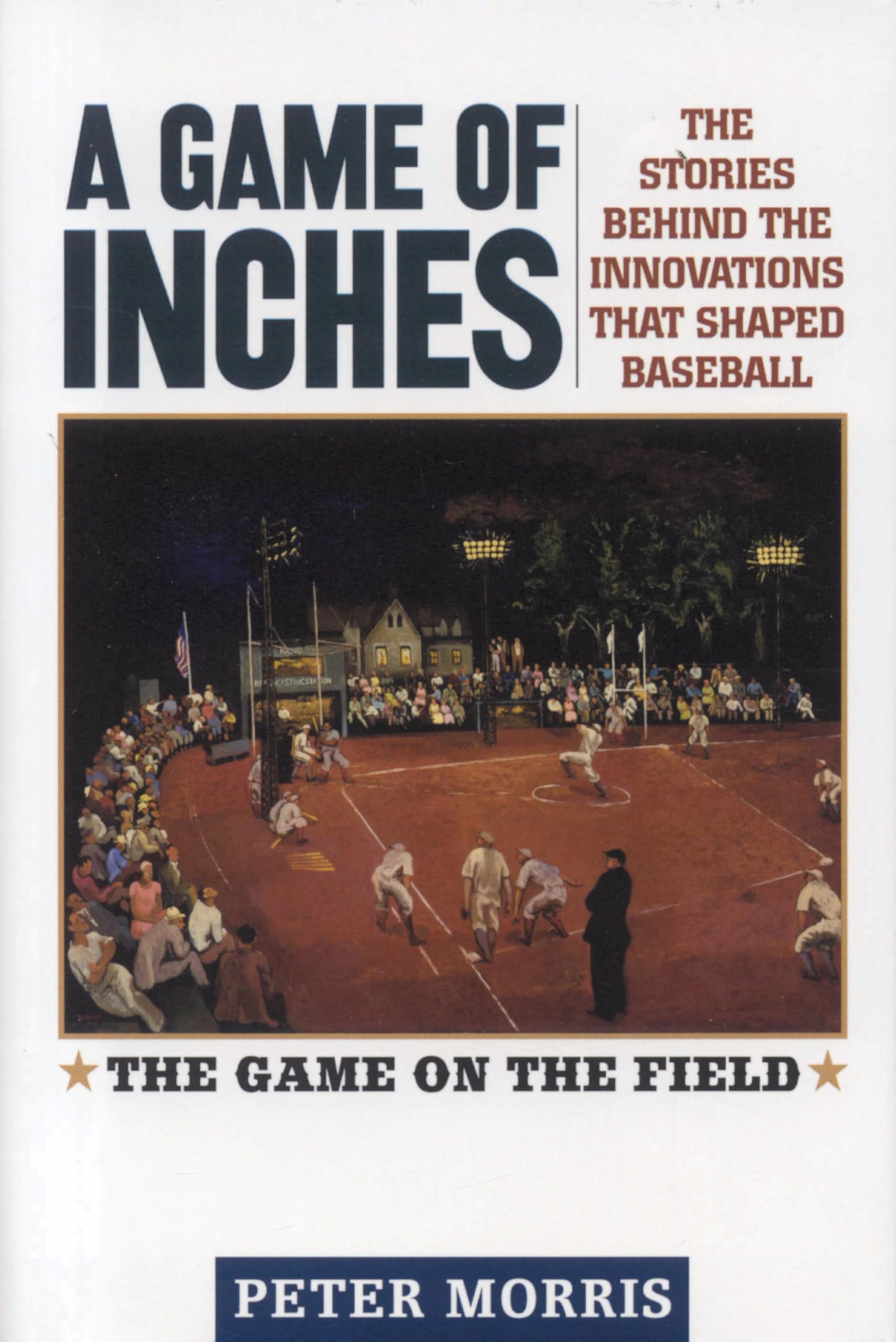 Buy A Game of Inches: The Stories Behind the Innovations That Shaped Baseball โ BookShops.in