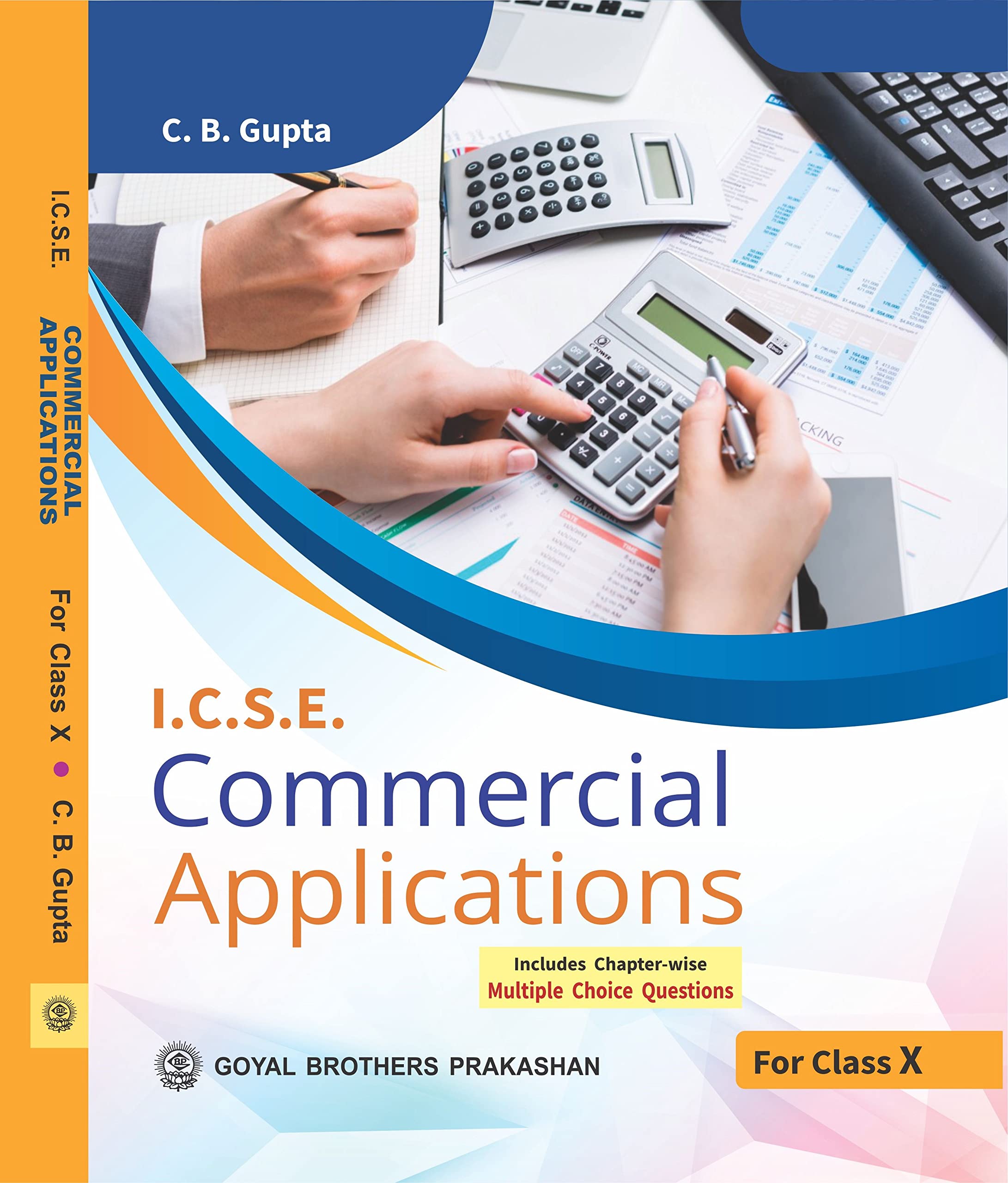 I.C.S.E Commercial Applications Part II For Class-X ( Goyal Brothers) Paperback � 1 January 2022 [Paperback] C B Gupta
