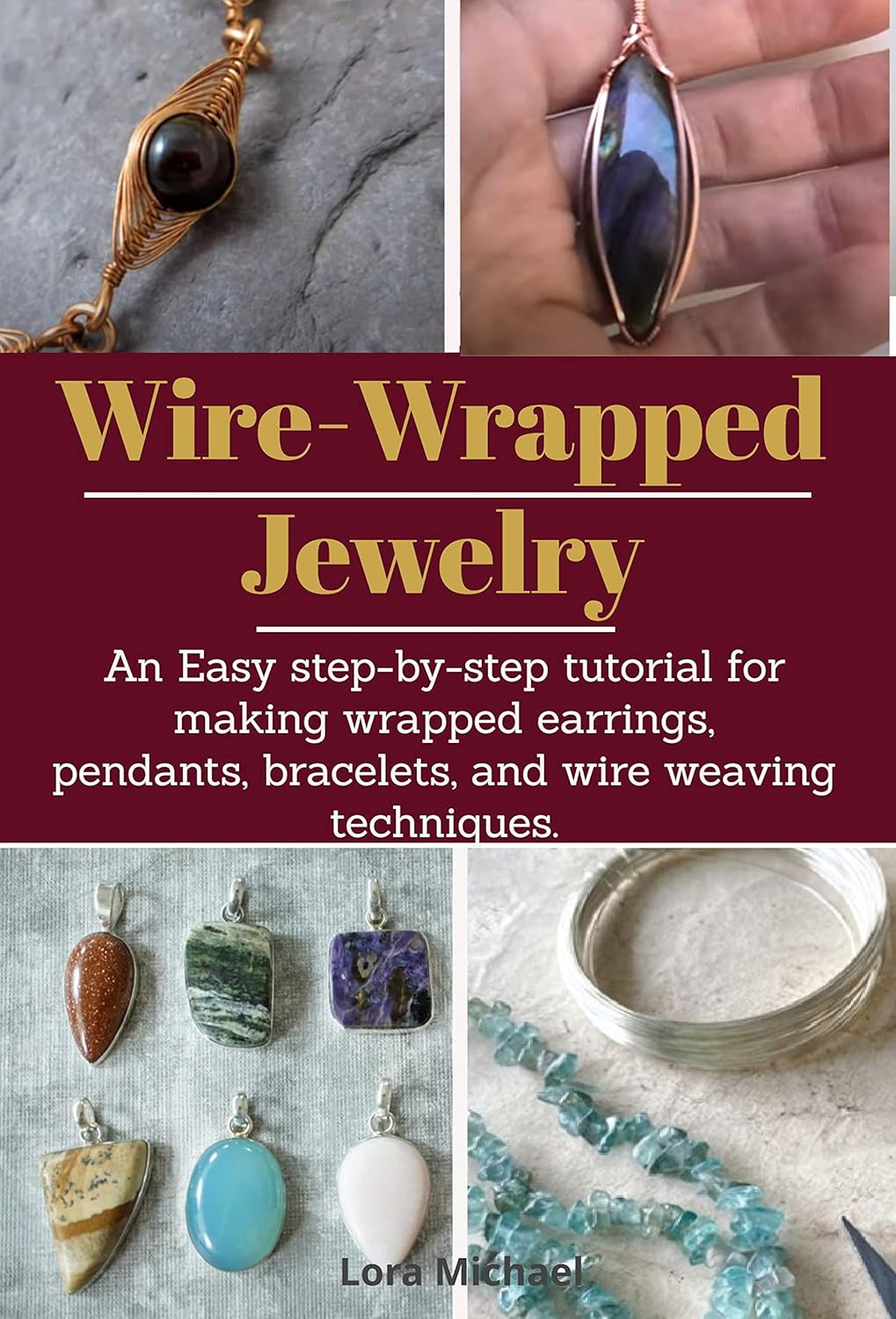 WireWrapped Jewelry An easy stepbystep tutorial for making wrapped