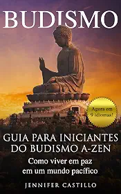 Budismo: Guia para iniciantes do budismo A-Zen: Como viver em paz em um mundo pacífico
