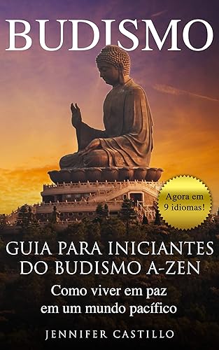 Budismo: Guia para iniciantes do budismo A-Zen: Como viver em paz em um mundo pacífico