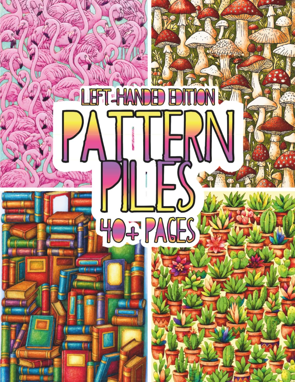 Pattern Piles Left-Handed Edition: 40+ All-Over Object Patterns — A Detailed Adult Coloring Book Featuring Repeating Illustrations of Everyday ... for Creative Coloring and Stress Relief
