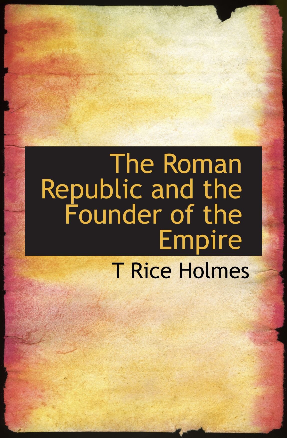 The Roman Republic and the Founder of the Empire