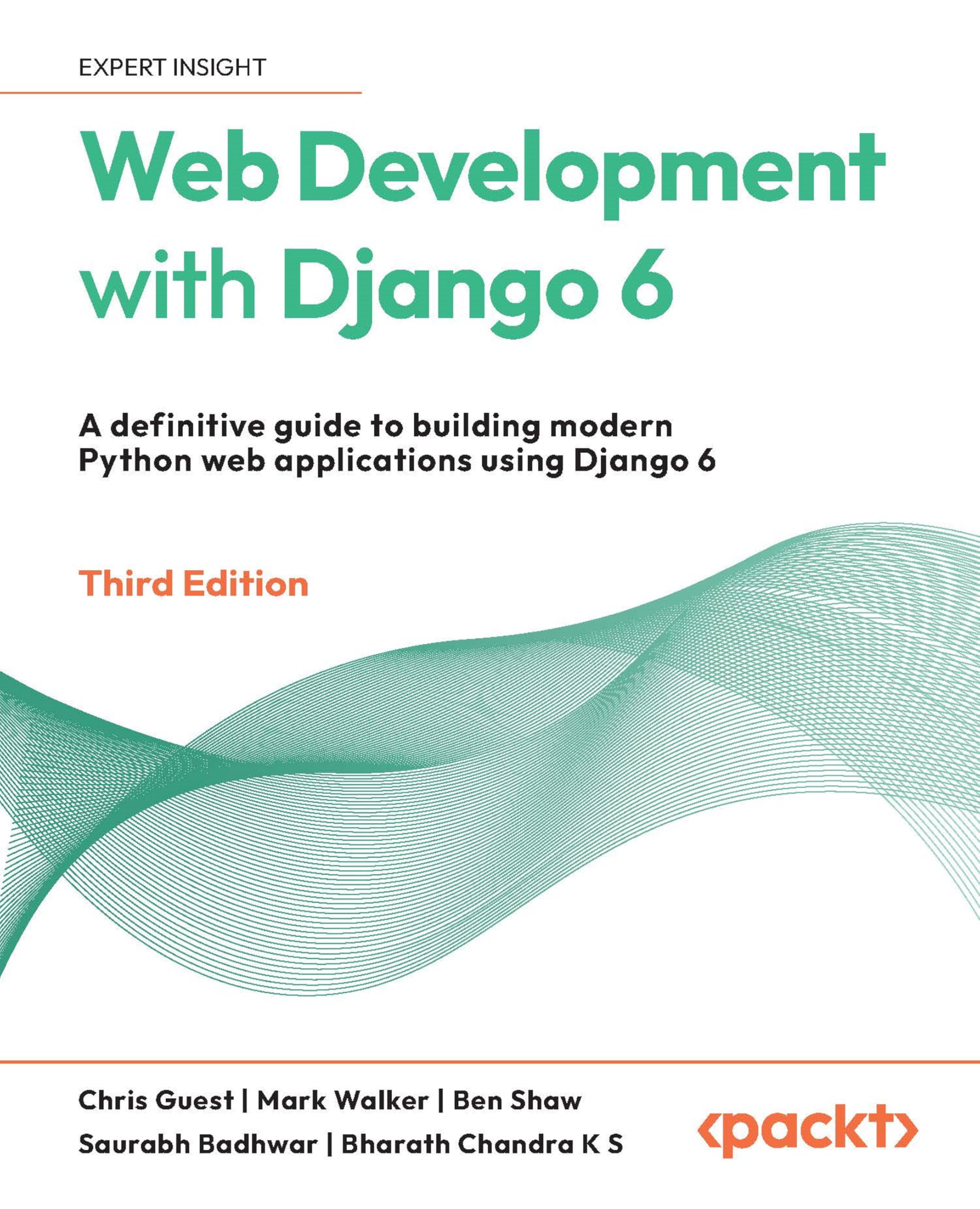 Web Development with Django 6: A definitive guide to building modern Python web applications using Django 6