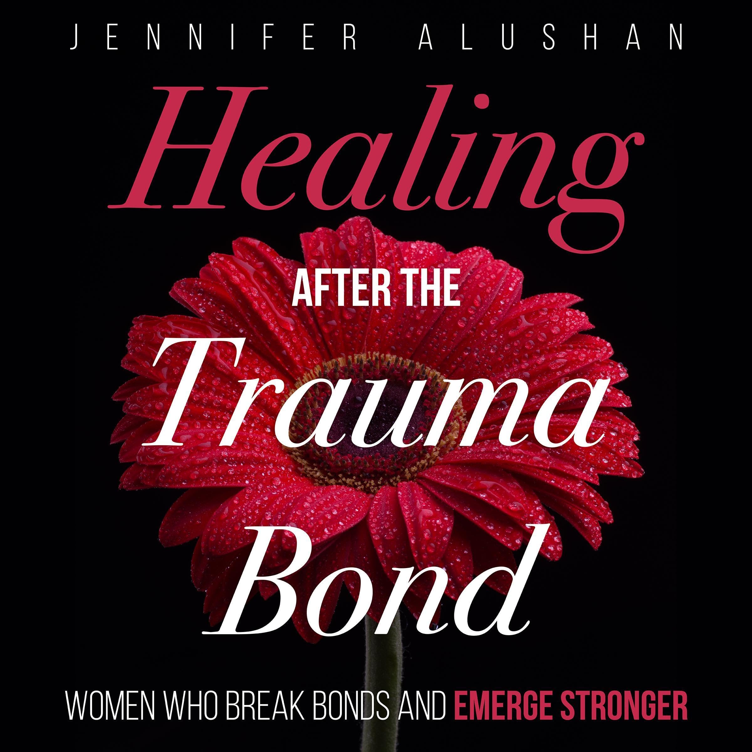 Healing After the Trauma Bond: Women Who Break Bonds and Emerge Stronger