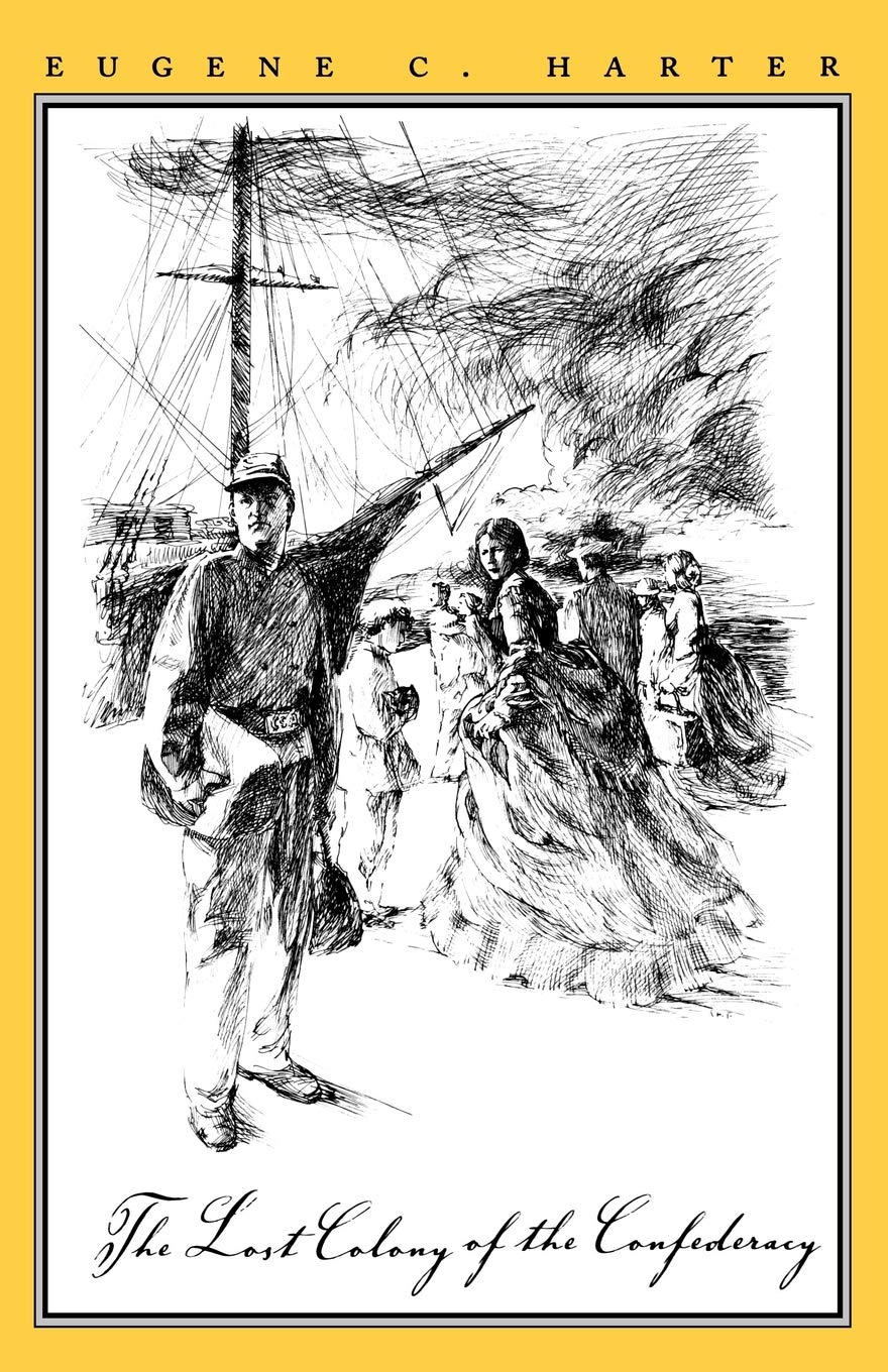 The Lost Colony of the Confederacy (Volume 69) (Williams-Ford Texas A&M University Military History Series)