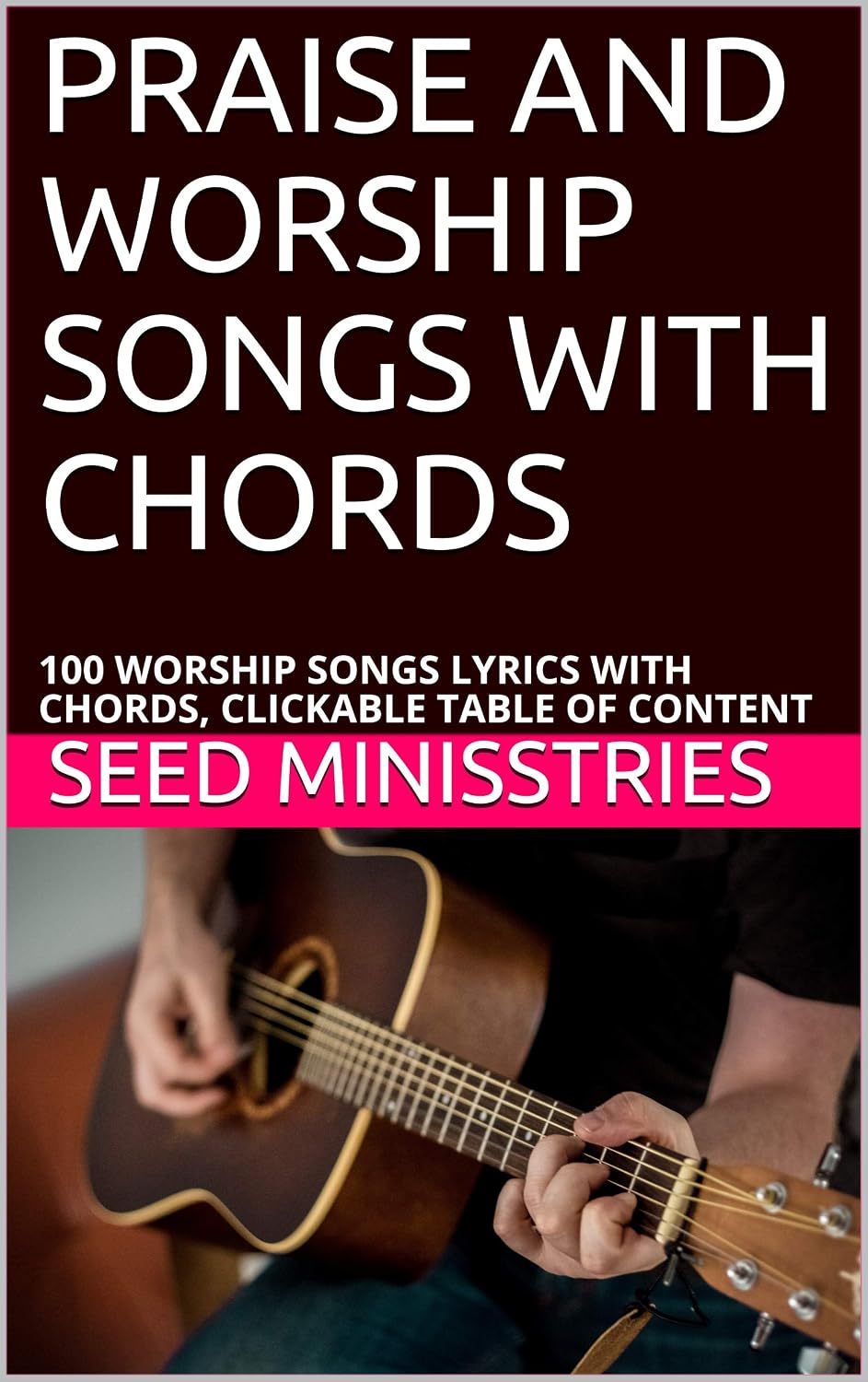 PRAISE AND WORSHIP SONGS WITH CHORDS: 100 WORSHIP SONGS LYRICS WITH CHORDS, CLICKABLE TABLE OF ...