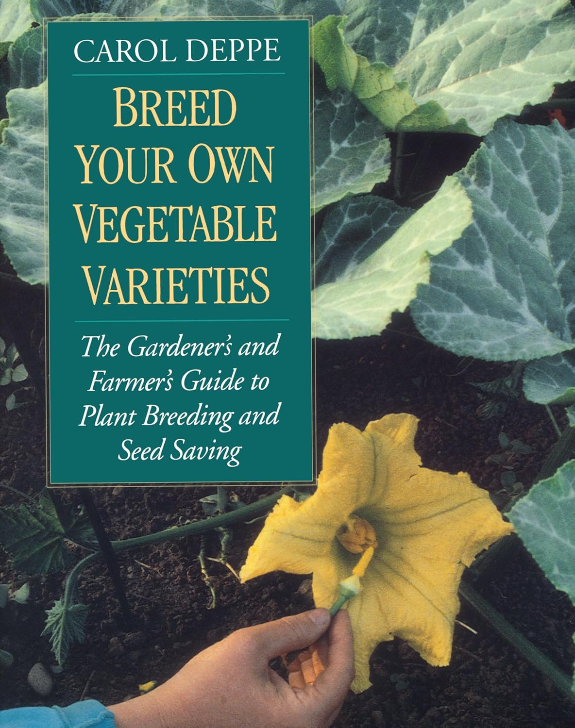Breed Your Own Vegetable Varieties The Gardener's and Farmer's Guide