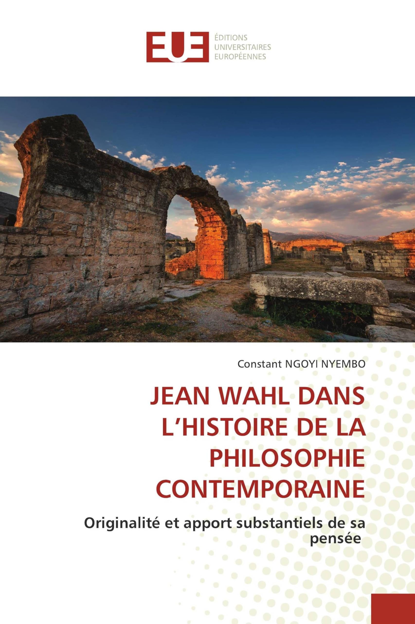 Jean Wahl Dans l'Histoire de la Philosophie Contemporaine: Originalité et apport substantiels de sa pensée
