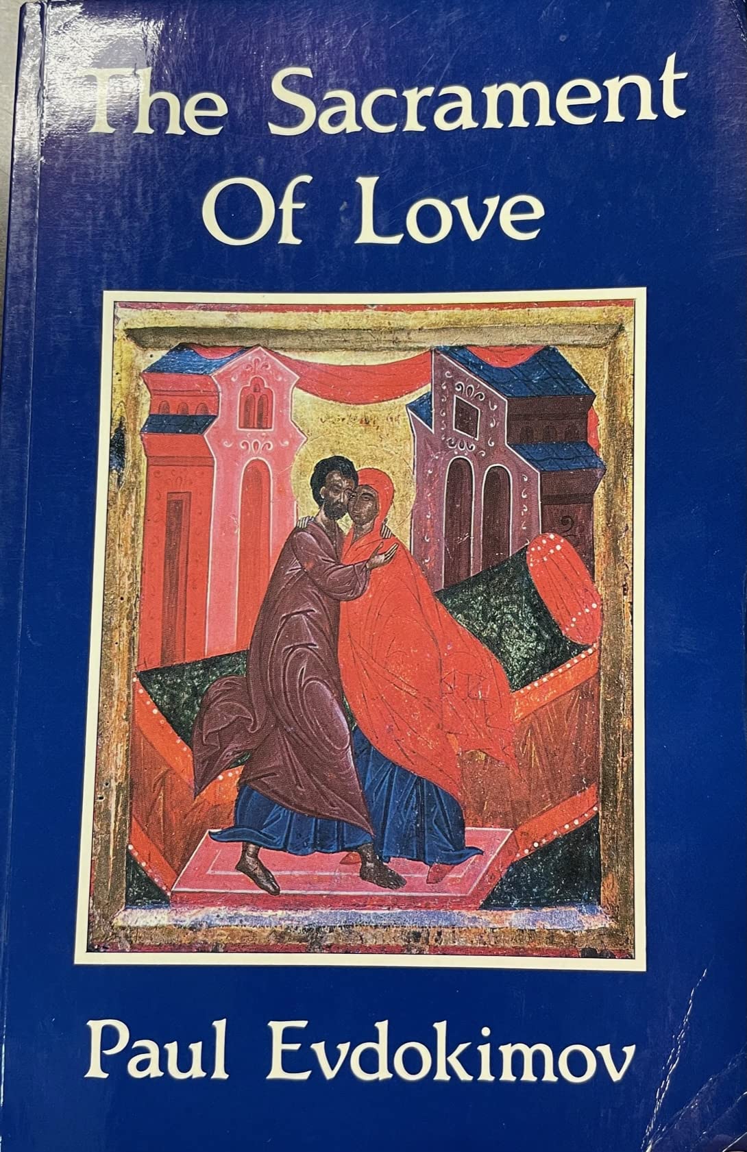 Buy The Sacrament of Love: The Nuptial Mystery in the Light of the Orthodox Tradition — BookShops.in