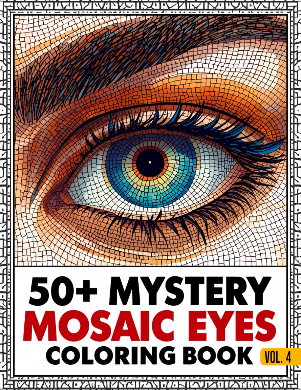 Mystery Mosaic Eyes Coloring Book for Adults: Relaxing Pixel Mosaic Eye Illustrations to Reveal, Color & Discover • Stress-Relieving Mystery Art Pages for Adults & Teens