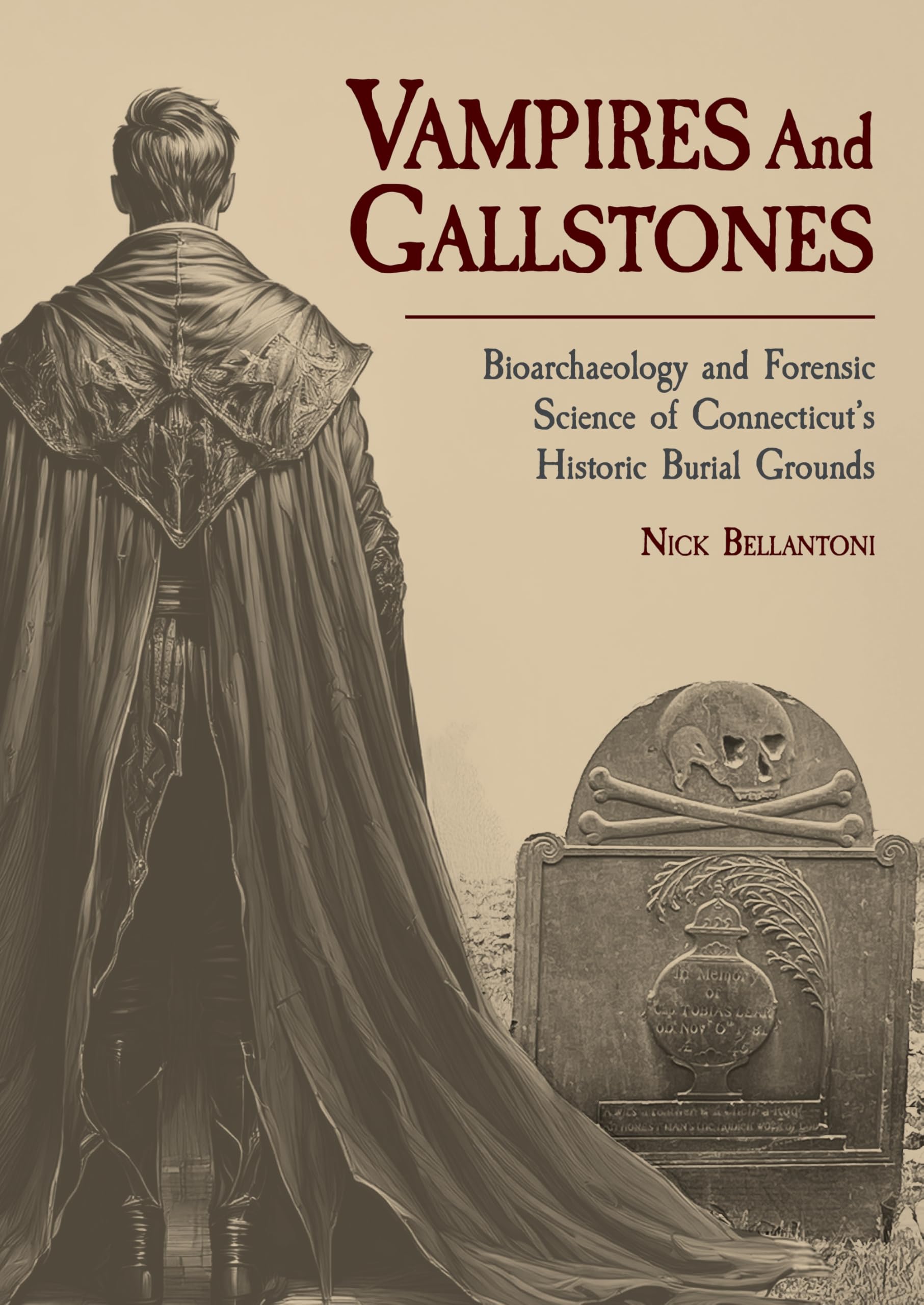 Vampires and Gallstones: Bioarchaeology and Forensic Science of Connecticut’s Historic Burial Grounds (Studies in Funerary Archaeology)