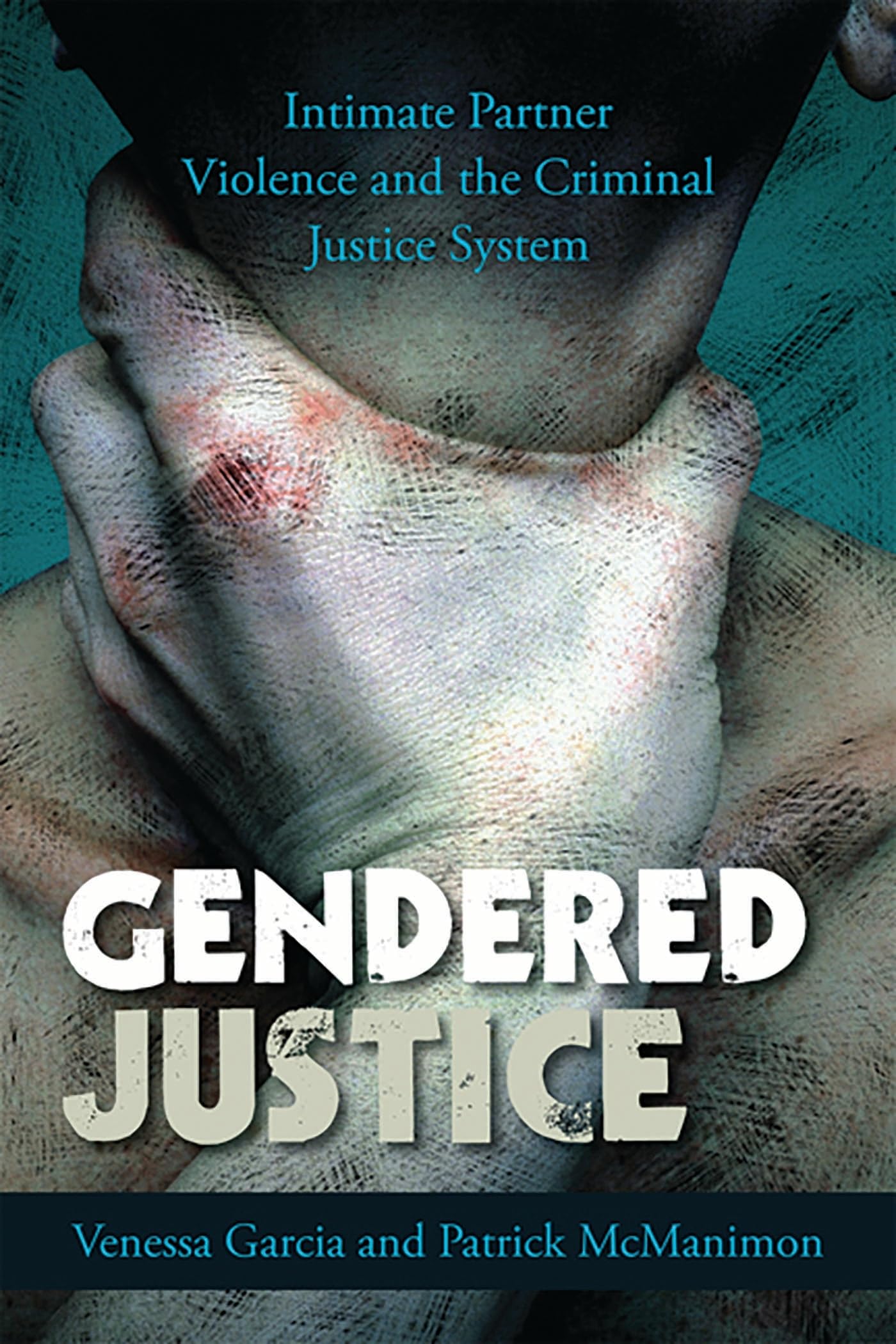 Gendered Justice: Intimate Partner Violence and the Criminal Justice System (Issues in Crime and Justice)