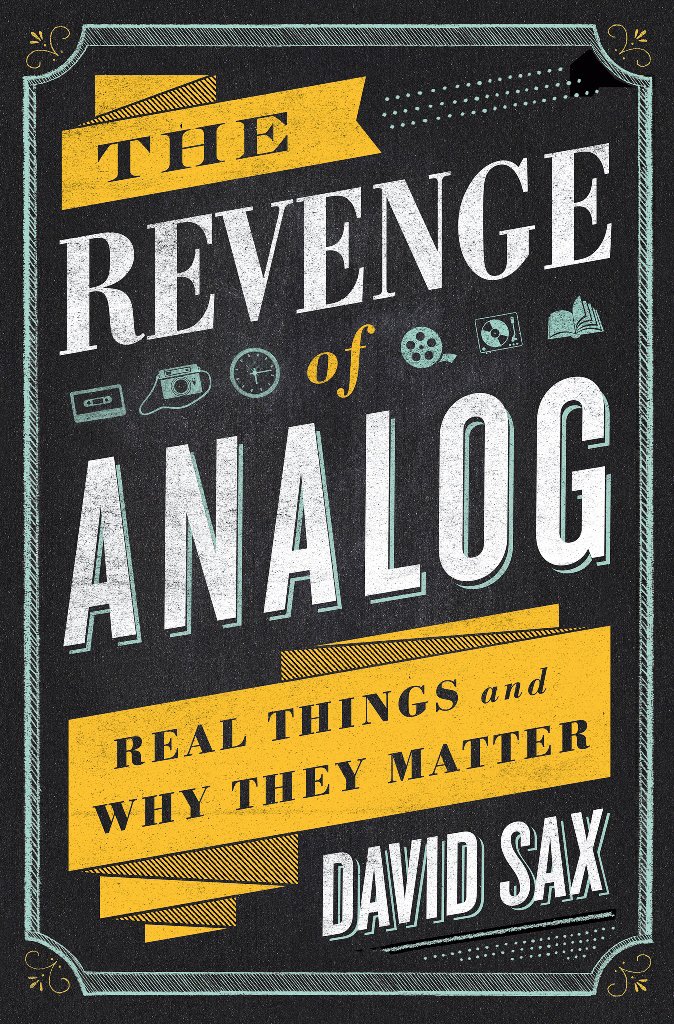 The Revenge of Analog: Real Things and Why They Matter Hardcover – November 8, 2016