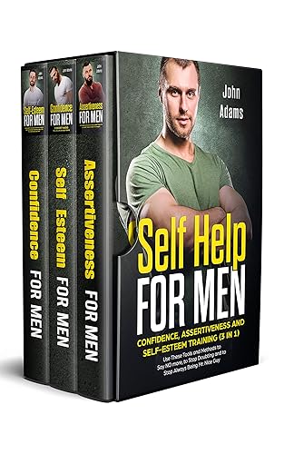 Self Help for Men: Confidence, Assertiveness and Self-Esteem Training (3 in 1): Use These Tools and Methods to Say NO more, to Stop Doubting and to Stop ... Nice Guy (Self Improvement for Men Book 8)