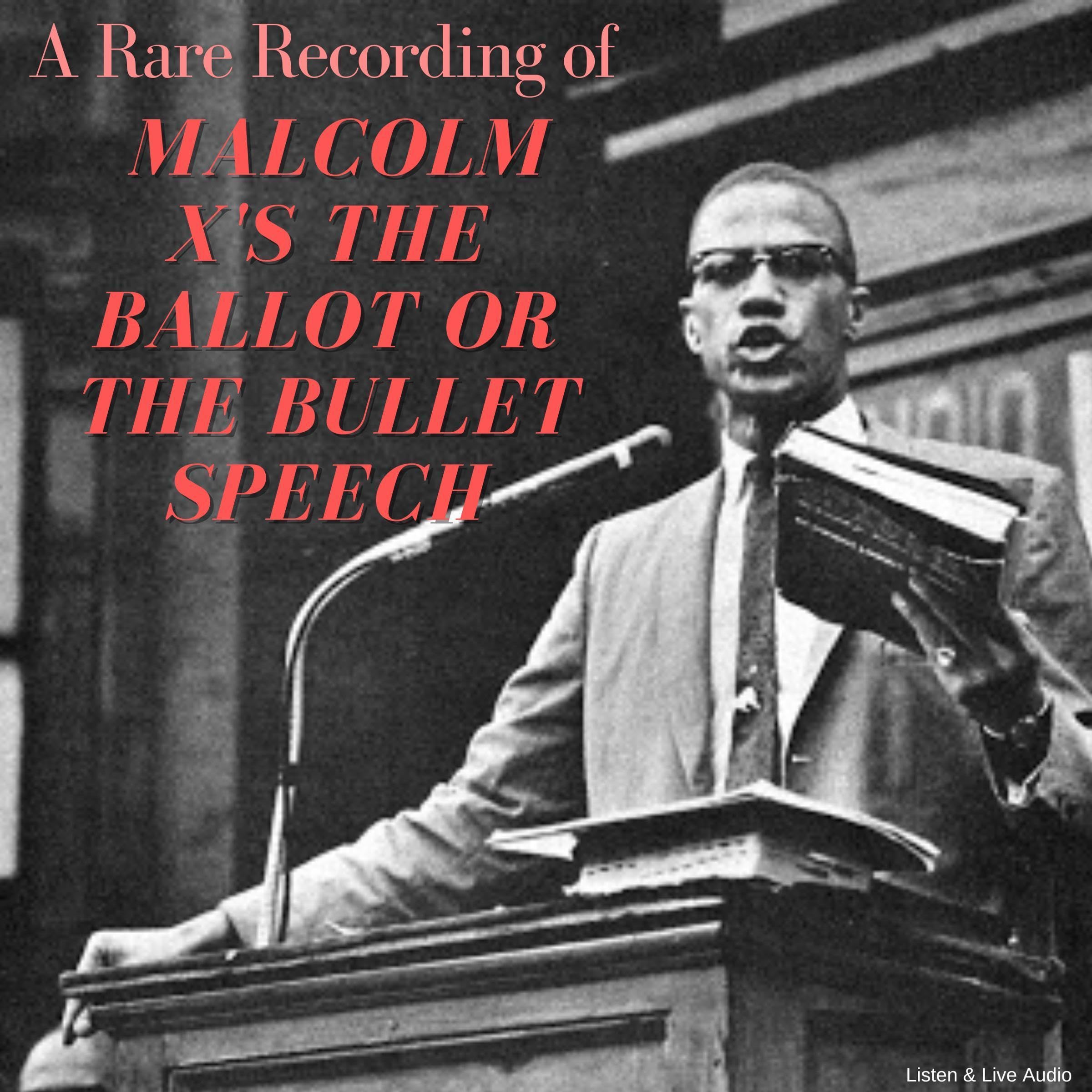 A Rare Recording of Malcolm X's The Ballot or the Bullet Speech