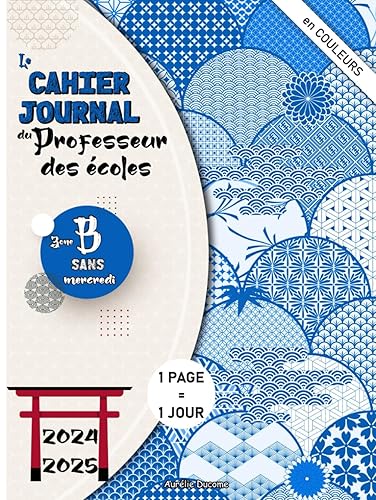 Cahier Journal Professeur des Ecoles Zone B: Outil 4 en 1 Cahier de Bord Enseignant, Cahier Journal Maitresse et Maitre d'Ecole et Agenda Prof - Version en COULEURS Sans Mercredis