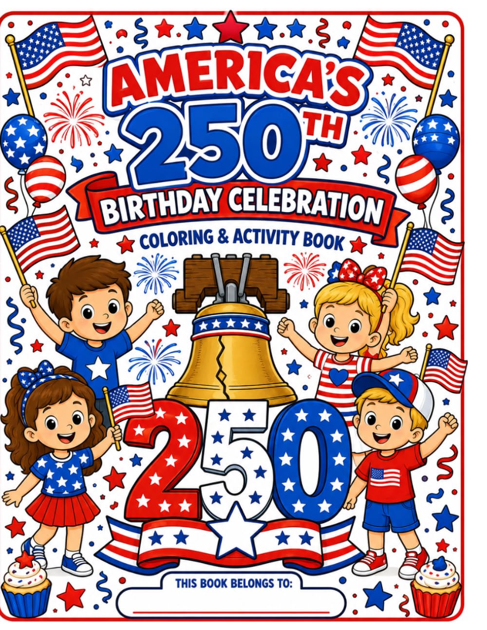 America's 250th Birthday Celebration Coloring & Activity Book