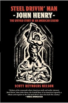 Steel Drivin' Man: John Henry, the Untold Story of an American Legend Steel Drivin' Man: John Henry, the Untold Story of an American Legend book cover