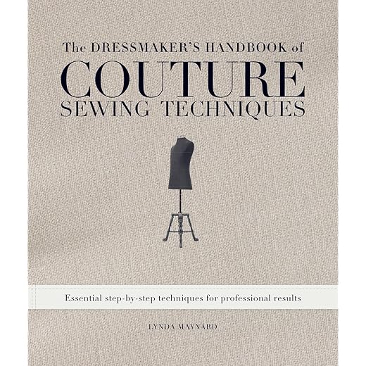The Dressmaker's Handbook of Couture Sewing Techniques: Essential Step-by-Step Techniques for Professional Results